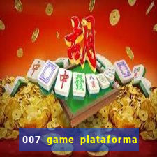 007 game plataforma paga mesmo